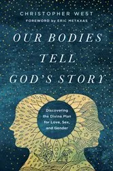 Book cover of Our Bodies Tell God's Story by Christopher West