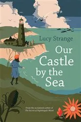 Book cover of Our Castle by the Sea by Lucy Strange