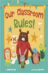 Book cover of Our Classroom Rules! by Kallie George