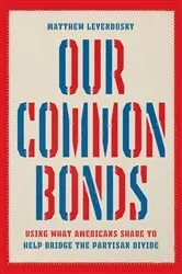 Book cover of Our Common Bonds by Matthew Levendusky