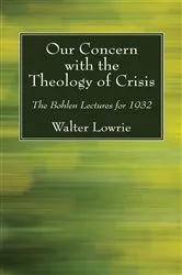 Book cover of Our Concern with the Theology of Crisis by Walter Lowrie