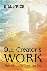 Book cover of Our Creator’s Work by Bill Price