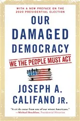 Book cover of Our Damaged Democracy by Joseph A. Califano