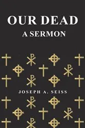 Book cover of Our Dead - A Sermon by Joseph Augustus Seiss