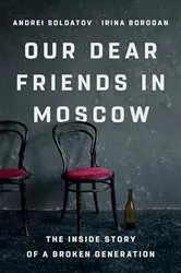 Book cover of Our Dear Friends in Moscow by Irina Borogan