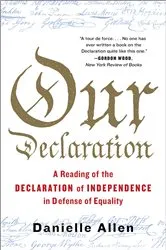Book cover of Our Declaration: A Reading of the Declaration of Independence in Defense of Equality by Danielle Allen