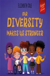 Book cover of Our Diversity Makes Us Stronger by Elizabeth Cole