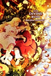 Book cover of Our Divine Ruin by Melissa Sweeney