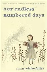 Book cover of Our Endless Numbered Days: A Novel by Claire Fuller