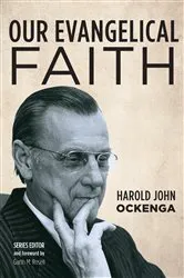 Book cover of Our Evangelical Faith by Harold John Ockenga