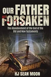 Book cover of Our Father Forsaken by HJ Sean Moon