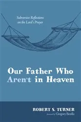 Book cover of Our Father Who Aren’t in Heaven by Robert S. Turner