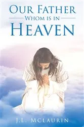Book cover of Our Father Whom is in Heaven by J.L Mclaurin
