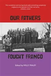 Book cover of Our Fathers Fought Franco by Willy Maley