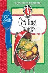 Book cover of Our Favorite Grilling Recipes Cookbook by Gooseberry Patch