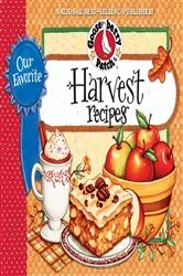 Book cover of Our Favorite Harvest Recipes Cookbook by Gooseberry Patch