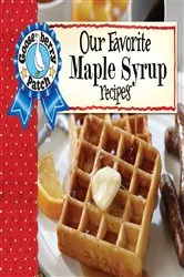Book cover of Our Favorite Maple Syrup Recipes by Gooseberry Patch