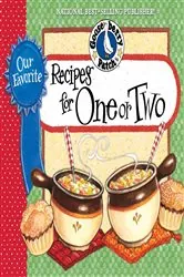 Book cover of Our Favorite Recipes for One or Two by Gooseberry Patch