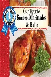 Book cover of Our Favorite Sauces, Marinades & Rubs by Gooseberry Patch