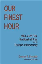 Book cover of Our Finest Hour by Gregory A. Fossedal