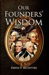 Book cover of Our Founders' Wisdom by David P. McIntyre