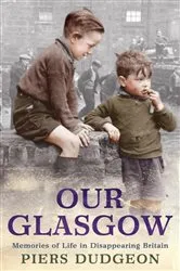 Book cover of Our Glasgow by Piers Dudgeon