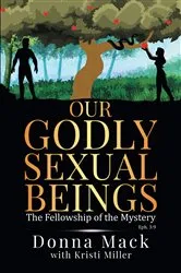 Book cover of Our Godly Sexual Beings by Donna Mack with Kristi Miller