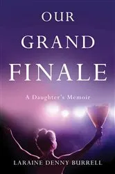 Book cover of Our Grand Finale by Laraine Denny Burrell