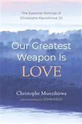 Book cover of Our Greatest Weapon Is Love by Christophe Munzihirwa