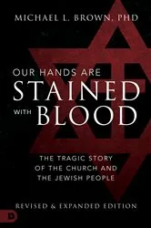 Book cover of Our Hands are Stained with Blood by Michael L. Brown