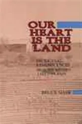 Book cover of Our Heart is the Land by Bruce Shaw