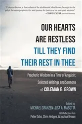Book cover of Our Hearts Are Restless Till They Find Their Rest in Thee by Coleman B. Brown