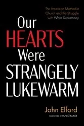 Book cover of Our Hearts Were Strangely Lukewarm by John Elford