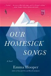 Book cover of Our Homesick Songs by Emma Hooper
