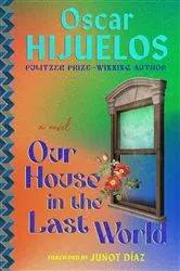 Book cover of Our House in the Last World by Oscar Hijuelos