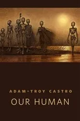 Book cover of Our Human by Adam-Troy Castro