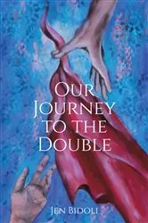 Book cover of Our Journey to the Double by Jen Bidoli