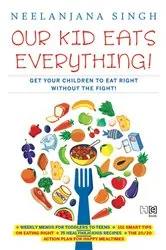 Book cover of Our Kids Eats Everything by Neelanjana Singh