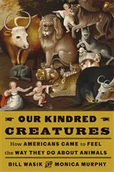 Book cover of Our Kindred Creatures by Bill Wasik