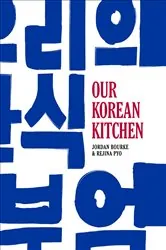 Book cover of Our Korean Kitchen by Jordan Bourke
