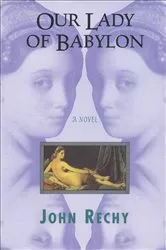 Book cover of Our Lady of Babylon by John Rechy