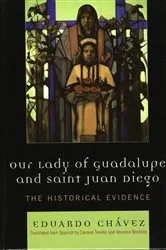 Book cover of Our Lady of Guadalupe and Saint Juan Diego by Eduardo Chávez