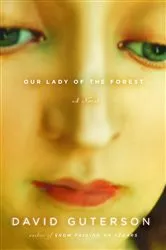 Book cover of Our Lady of the Forest by David Guterson