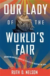 Book cover of Our Lady of the World's Fair by Ruth D. Nelson