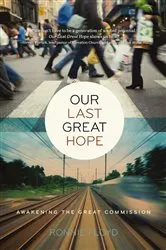 Book cover of Our Last Great Hope by Dr. Ronnie Floyd