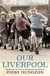 Book cover of Our Liverpool by Piers Dudgeon