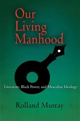 Book cover of Our Living Manhood by Rolland Murray