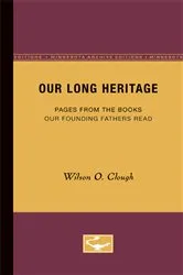 Book cover of Our Long Heritage by Wilson O. Clough