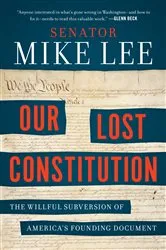 Book cover of Our Lost Constitution by Mike Lee