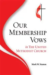 Book cover of Our Membership Vows in the United Methodist Church by Mark Stamm
